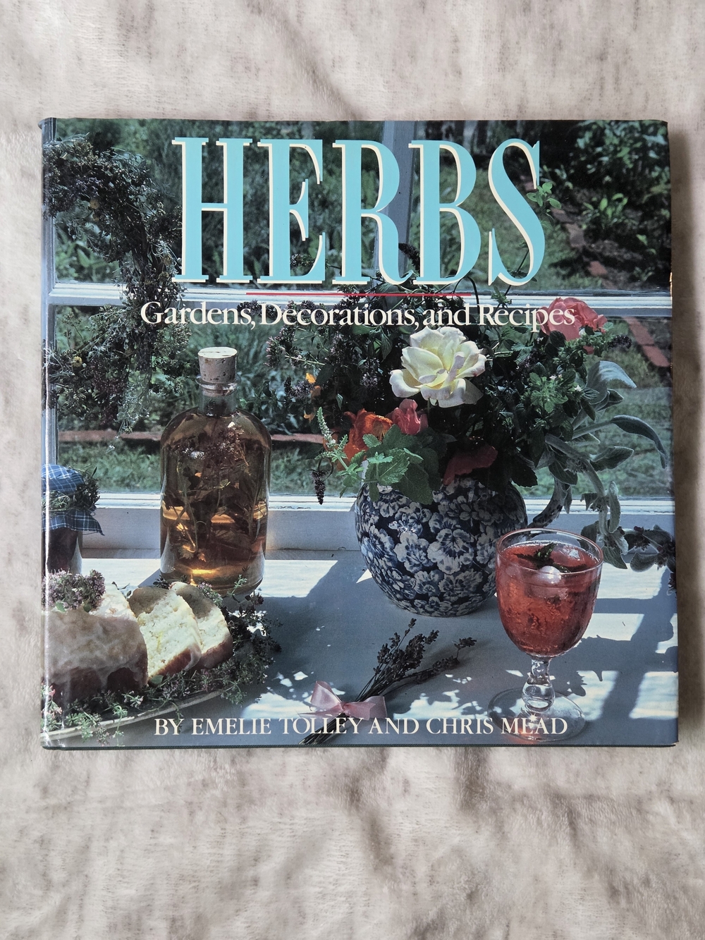 Herbs: Gardens, Decorations and Recipes by Emelie Tolley & Chris Mead